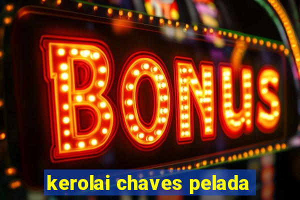 kerolai chaves pelada